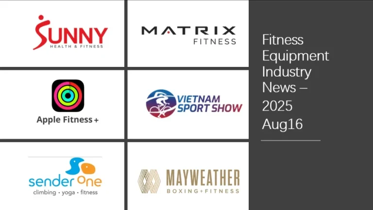 Fitness Equipment Industry Weekly News： Aug16, 2025